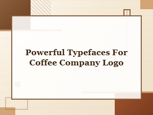Bold Coffee Branding Fonts with Powerful Typefaces