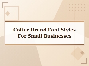 Handwritten Coffee Brand Font Styles for Small Businesses