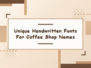 Unique Handwritten Fonts for Coffee Shop Names