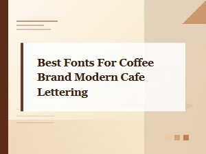 Best Fonts for Coffee Brand Modern Cafe Lettering