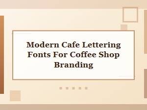 Modern Cafe Lettering Fonts for Coffee Shop Branding