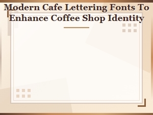 Modern Cafe Lettering Fonts for Brand Identity