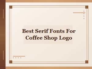 Best Serif Fonts for Coffee Shop Logo