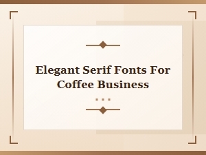 Elegant Serif Fonts for Coffee Business